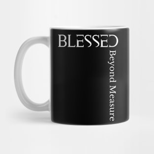 Blessed Beyond Measure - Ephesians 3:20-21 - Bible Verse - Christianity Mug